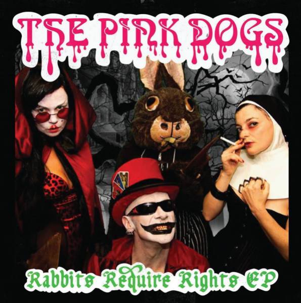 The Pink Dogs Rabbits Require Rights Vinyl E.P. - front cover